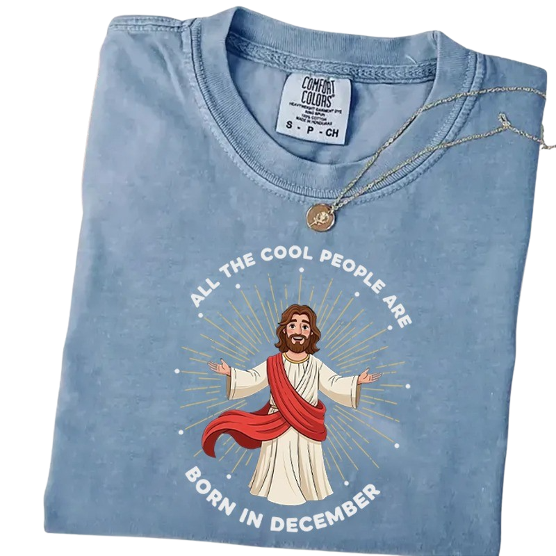 All the Cool People Are Born in December – Funny Jesus Birthday T-Shirt