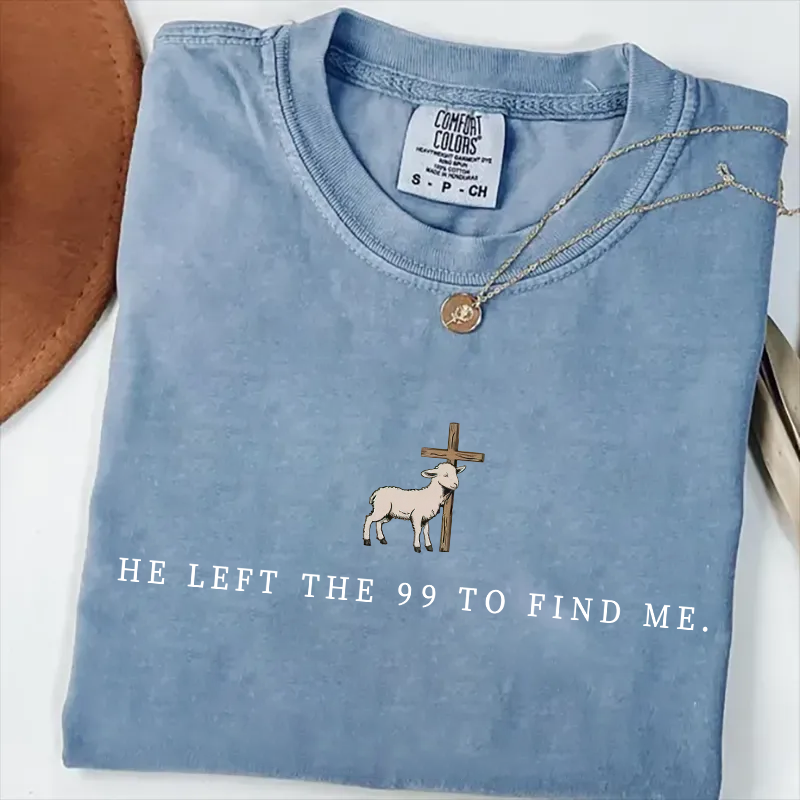 He Left the 99 to Find Me – Minimalist Christian Faith T-Shirt