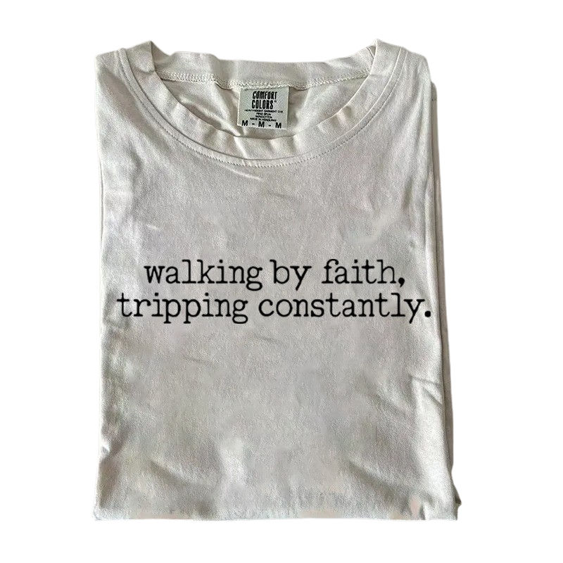Walking by Faith, Tripping Constantly – Funny Minimalist Christian T-Shirt