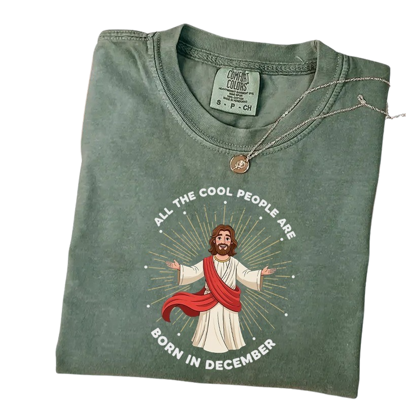 All the Cool People Are Born in December – Funny Jesus Birthday T-Shirt