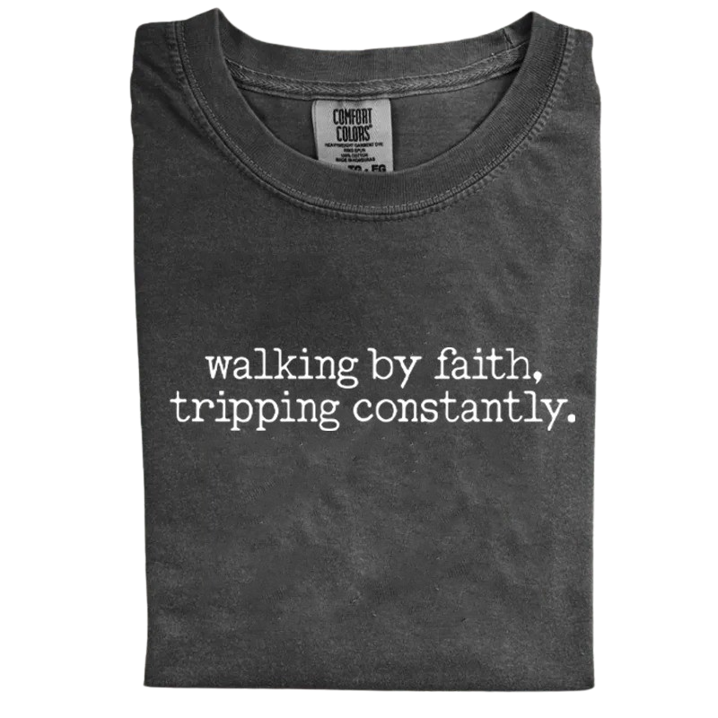 Walking by Faith, Tripping Constantly – Funny Minimalist Christian T-Shirt